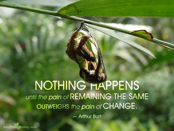 NADA OCURRE hasta que el DOLOR DE SEGUIR IGUAL no SUPERA AL DOLOR DE CAMBIAR